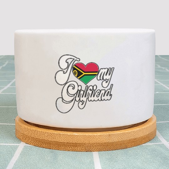 VanuatuI Love My Vanuatuan Girlfriend Plant Pots