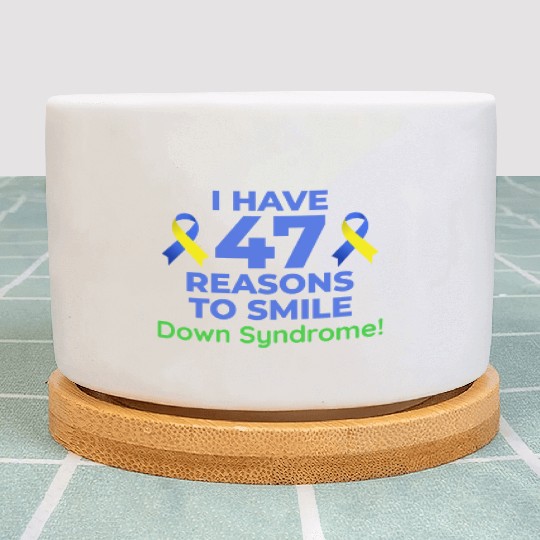 Down Syndrome Awareness 47 Reasons to Smile Plant Pots