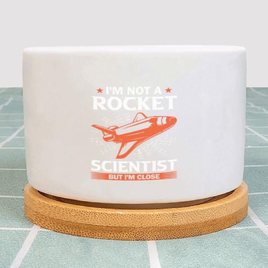 Space Engineer Rocket Scientist But I'm Close Plant Pots