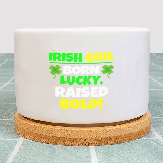 Born Lucky, Raised Bold Irish Girl St Patricks day Plant Pots