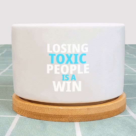 Losing toxic people is a win Plant Pots