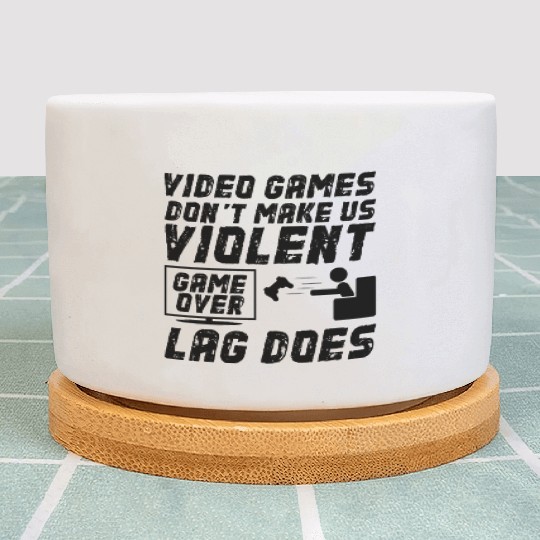 Video Games Don't Make Us Violent Game Over Lag Do Plant Pots