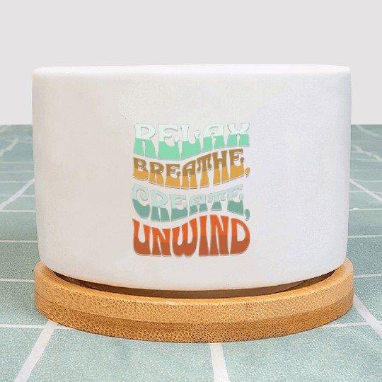 Relax, breath, Create, Unwind Plant Pots