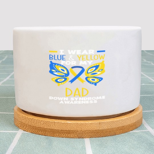 I Wear Blue Yellow Dad Down Syndrome Awareness Plant Pots