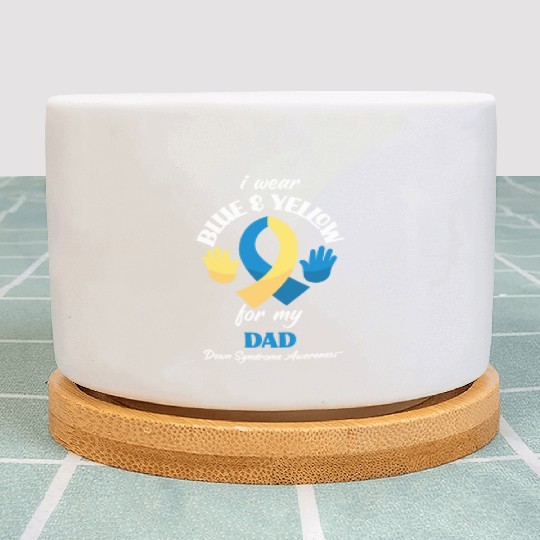 I Wear Blue Yellow Dad Down Syndrome Awareness Plant Pots