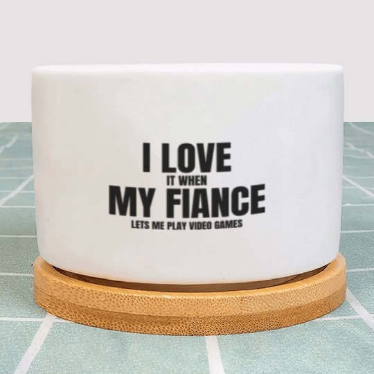 I Love It When My Fiance Lets Me Play Video Games Plant Pots