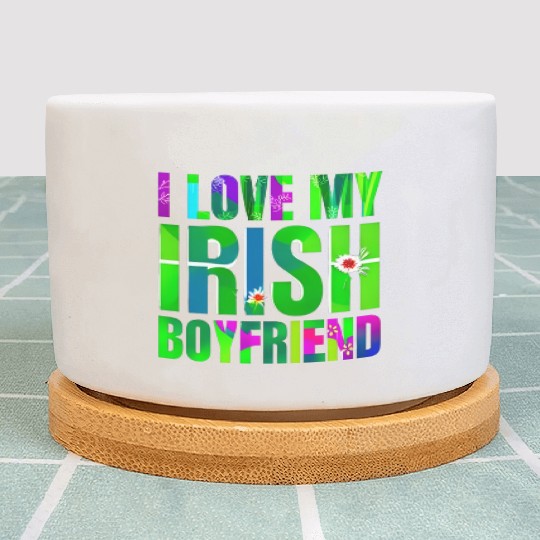 Love My Irish Boyfriend Floral Design Plant Pots