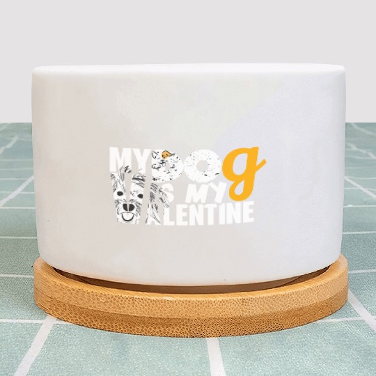 My Dog is my valentine Plant Pots