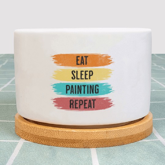 Eat Sleep Painting Repeat Plant Pots