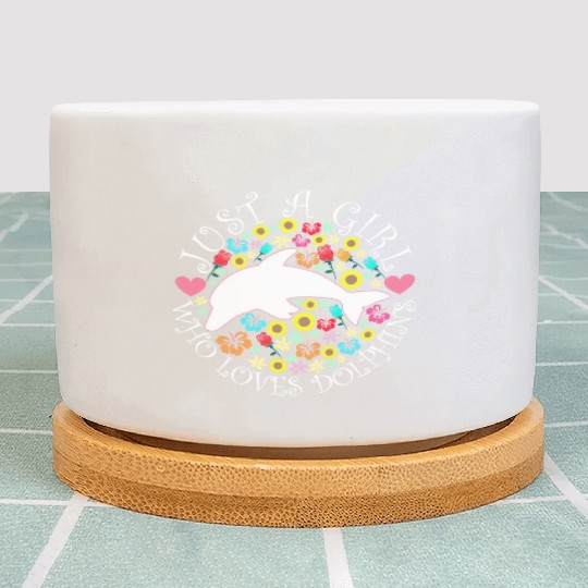 JUST A GIRL WHO LOVES DOLPHINS Plant Pots