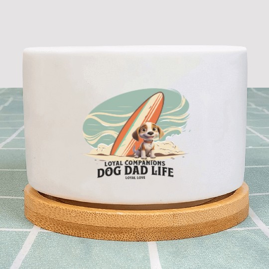 Dog Dad Life Loyal Companions Loyal Love Plant Pots