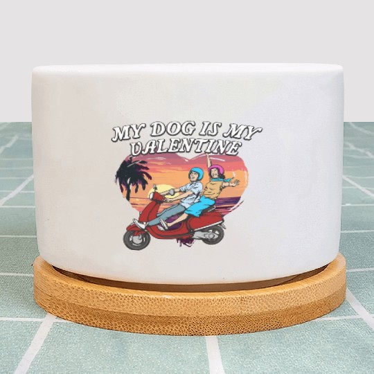 My Dog Is My Valentine Funny Valentines Day Humor Plant Pots