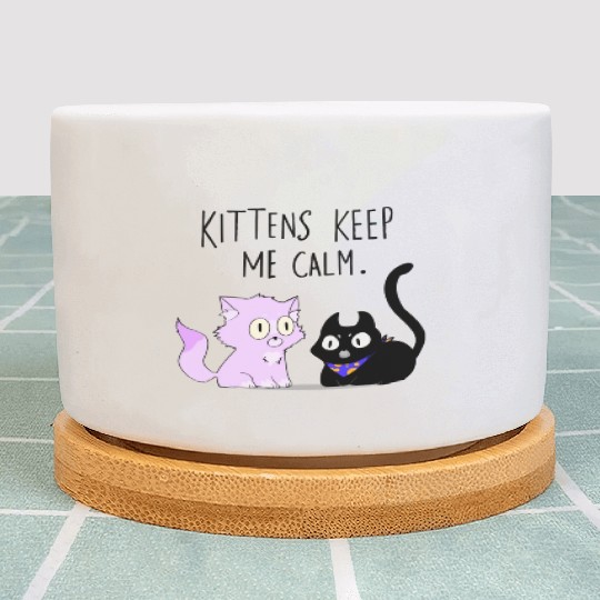 Kittens keep me calm Plant Pots