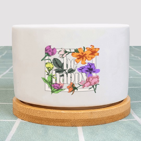 Be Happy greeting on blooming garden flowers Plant Pots