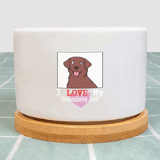 I Love My Chocolate Lab Owner Labrador Retriever Plant Pots