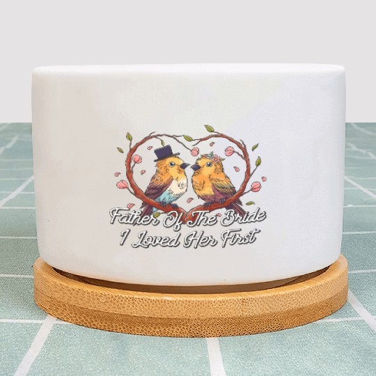 Father Of The Bride I Loved Her First Brides Escor Plant Pots