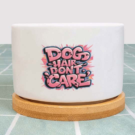 Dog Hair, Don't Care Plant Pots