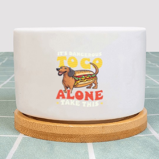 Hot Dog Dagerous Go Alone Take This Plant Pots