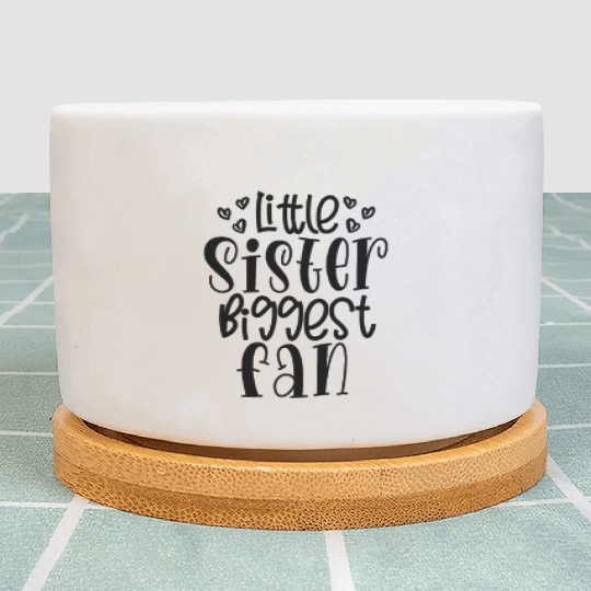 Little sister biggest fan - Happy big sisters, bro Plant Pots