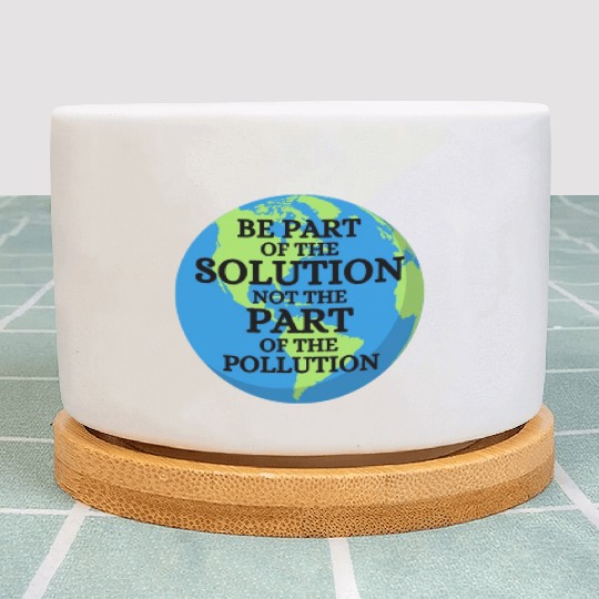 Be Part of Solution, Not the Pollution Earth Day Plant Pots
