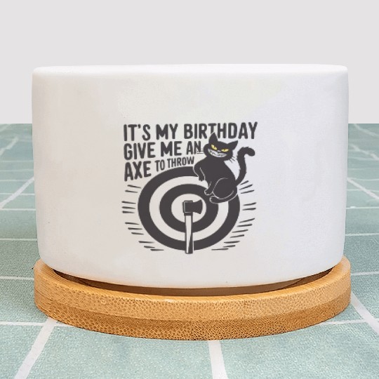 It's My Birthday Funny Axe Throwing cat Lover Plant Pots