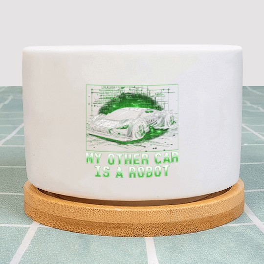 Robotics Engineer My Other Car Is A Robot Plant Pots