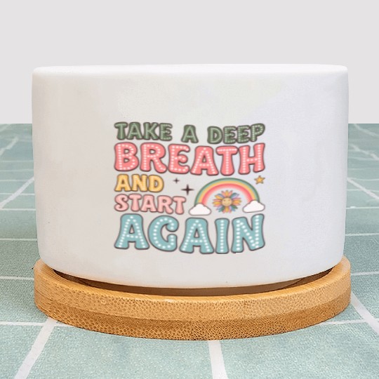 Take a Deep Breath and Start Again Motivational Plant Pots
