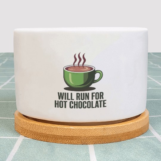 Will Run For Hot Chocolate Plant Pots