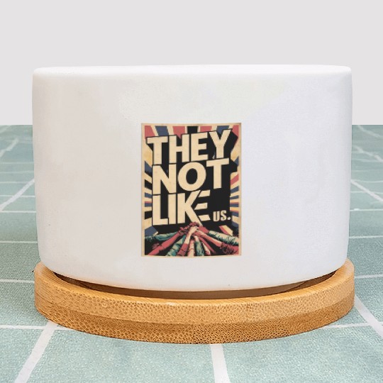 They not like us Plant Pots