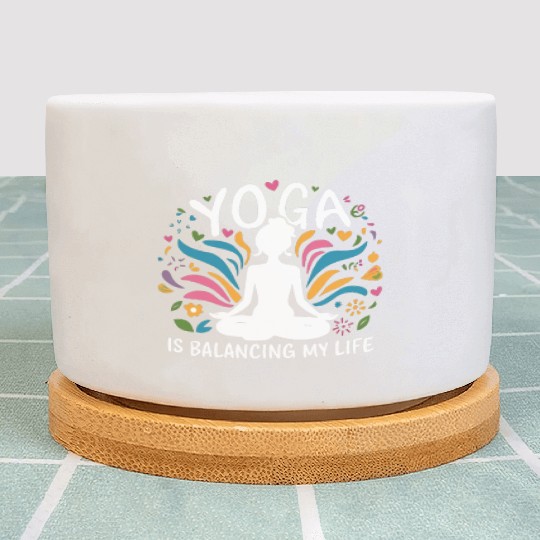 Yoga Is Balancing My Life Plant Pots