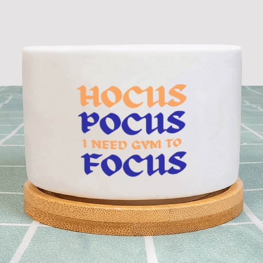 Hocus Pocus I Need Gym To Focus Plant Pots