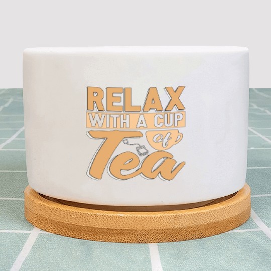Hot Tea Relax With A Cup Of Tea Party Coffee Lover Plant Pots