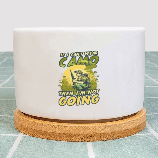 Hunter Can't Wear Camo Won't Come Plant Pots