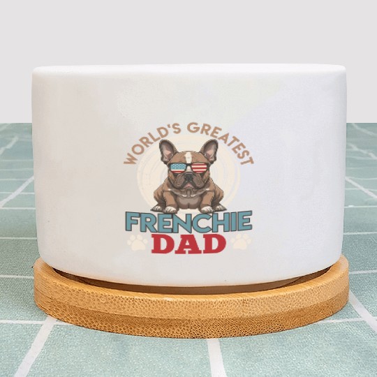 Frenchie Dad French Bulldog Owner Men Plant Pots