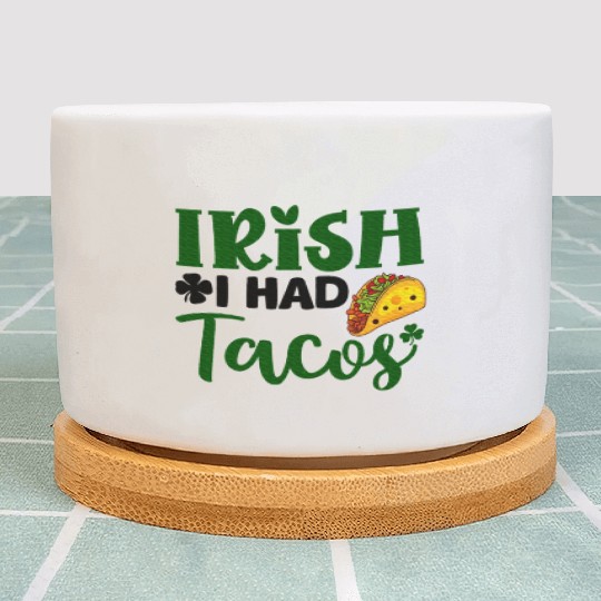 Irish I Had Tacos Shamrock Clover St.Paddys Day Plant Pots