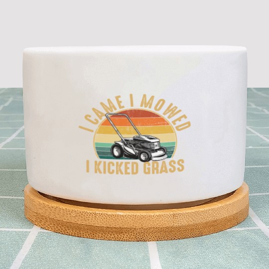 I Came I Mowed I Kicked Grass Lawn Mowing Plant Pots