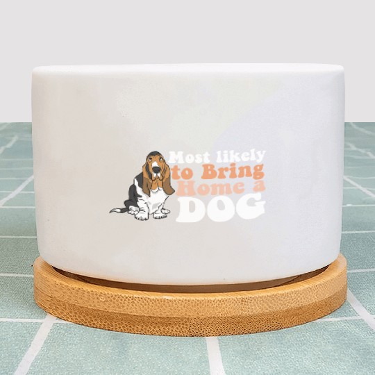 Dog Mom Dad Most Likely To Bring Home A I Love Plant Pots