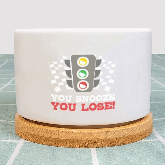 You Snooze You Lose Funny Race Day Drag Racing Plant Pots