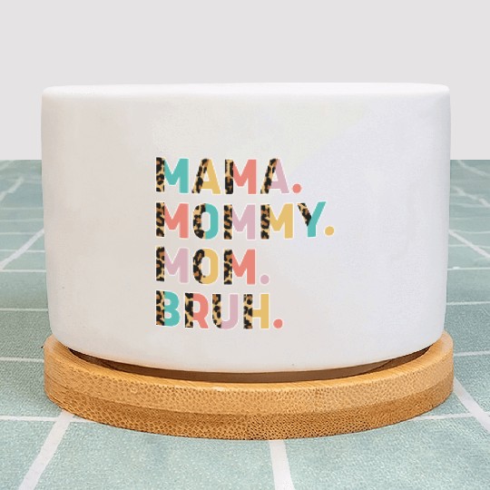 Mama Mommy Mom Bruh Mothers Day Plant Pots