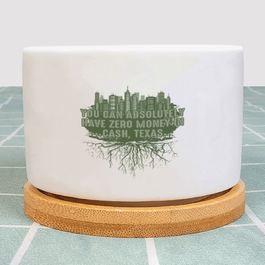 Can Have Zero Money in Cash Texas Pun Guadalupe Ri Plant Pots