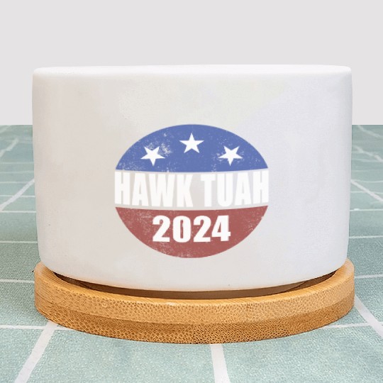 Hawk Tuah 2024 Election Button Hawk Tuahhawk tuah Plant Pots