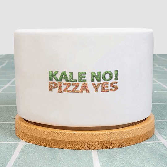 KALE NO! PIZZA YES Plant Pots