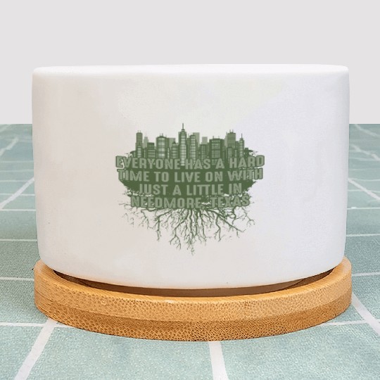 Its Hard to Live in Needmore Texas Pun Guadalupe R Plant Pots