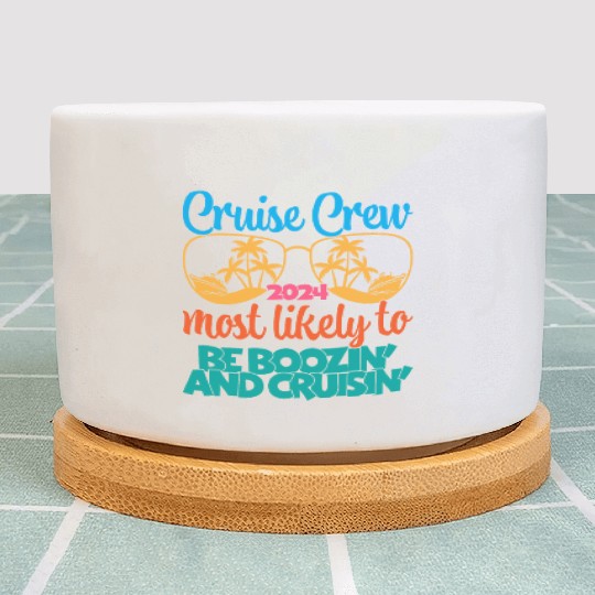 cruise crew 2024 most likely be boozin and cruisin Plant Pots