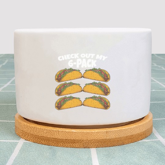 Check Out My Six 6 Pack Tacos Funny Gym Plant Pots