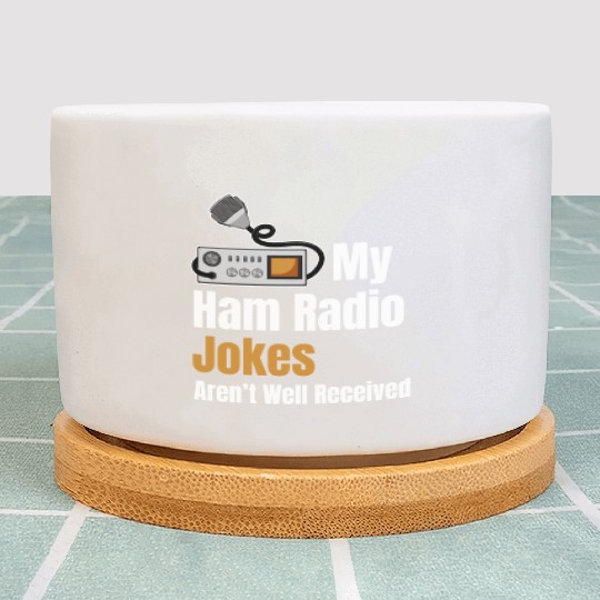 My Ham Radio Jokes Aren't Well Received Antenna Plant Pots
