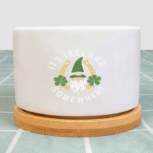 Its Ireland Somewhere Funny St Patrick's Day Irish Plant Pots