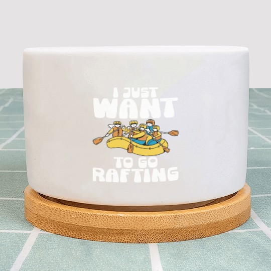 I Just Want To Go Rafting Paddling White Water Plant Pots