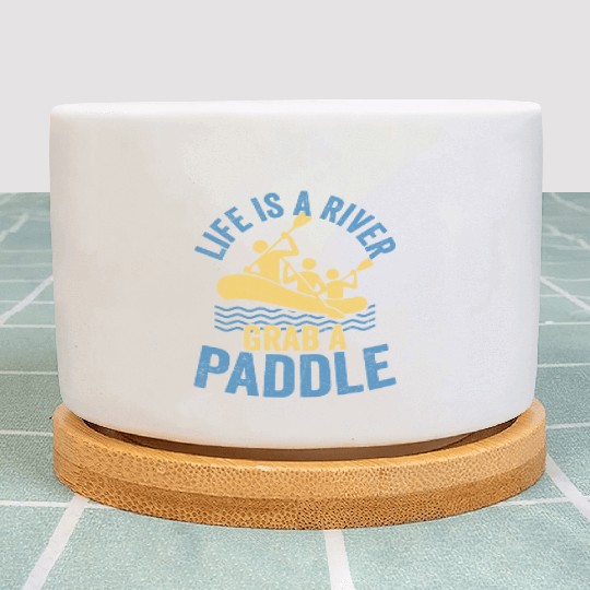 Life Is A River Grab A Paddle Rafting White Water Plant Pots