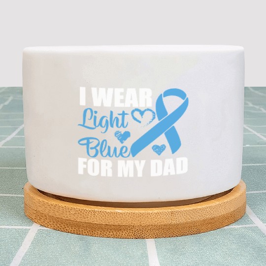 I wear Light Blue for my dad Prostate cancer Plant Pots